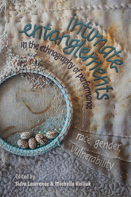 Intimate Entanglements in the Ethnography of Performance: Race, Gender, Vulnerability - Paperback