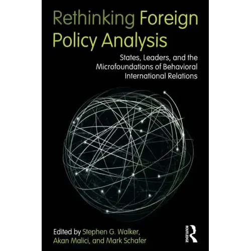 Rethinking Foreign Policy Analysis: States, Leaders, and the Microfoundations of Behavioral International Relations