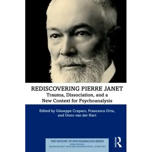 Rediscovering Pierre Janet: Trauma, Dissociation, and a New Context for Psychoanalysis
