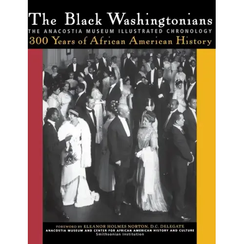The Black Washingtonians: The Anacostia Museum Illustrated Chronology