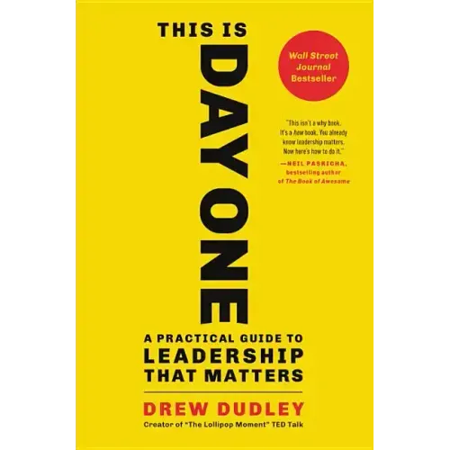 This Is Day One: A Practical Guide to Leadership That Matters