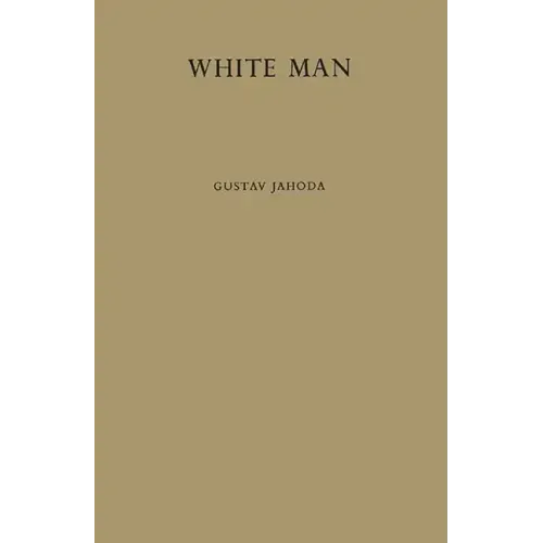 White Man: A Study of the Attitudes of Africans to Europeans in Ghana Before Independence