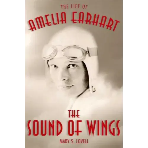 The Sound of Wings: The Life of Amelia Earhart