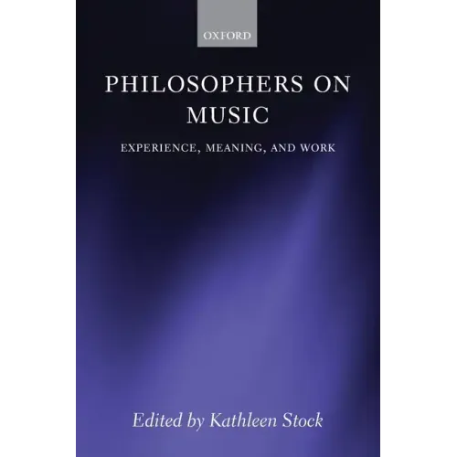 Philosophers on Music: Experience, Meaning, and Work