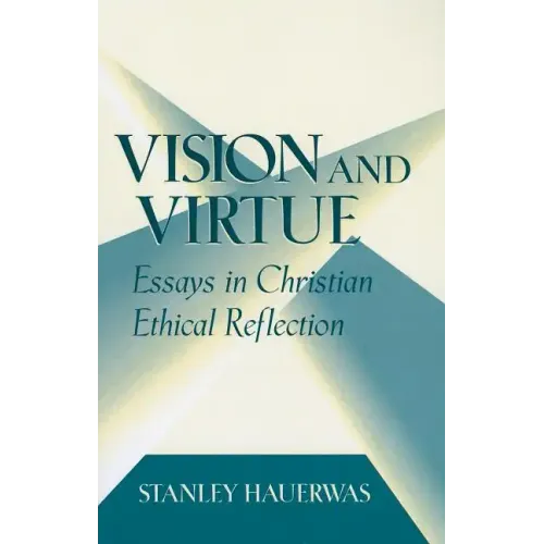 Vision and Virtue: Essays in Christian Ethical Reflection