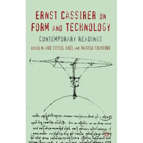 Ernst Cassirer on Form and Technology: Contemporary Readings