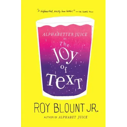 Alphabetter Juice: or, The Joy of Text