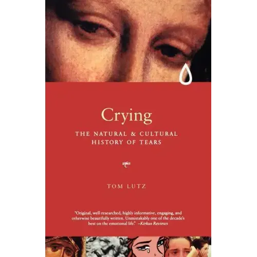 Crying: The Natural and Cultural History of Tears