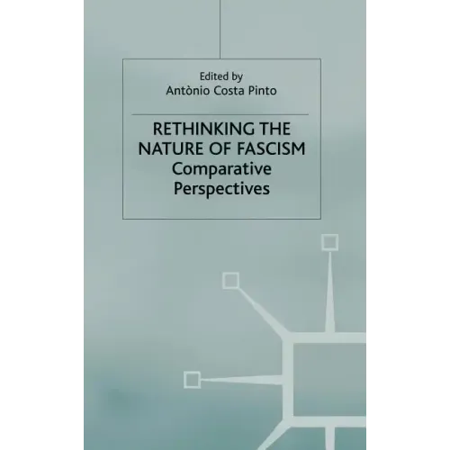 Rethinking the Nature of Fascism: Comparative Perspectives