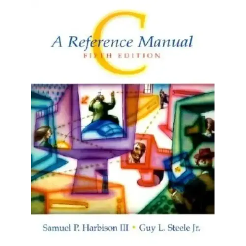 C: A Reference Manual