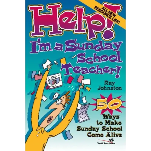 Help! I'm a Sunday School Teacher: 50 Ways to Make Sunday School Come Alive