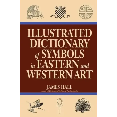 Illustrated Dictionary of Symbols in Eastern and Western Art