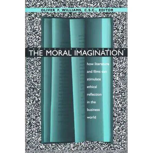 The Moral Imagination: How Literature and Films Can Stimulate Ethical Reflection in the Business World