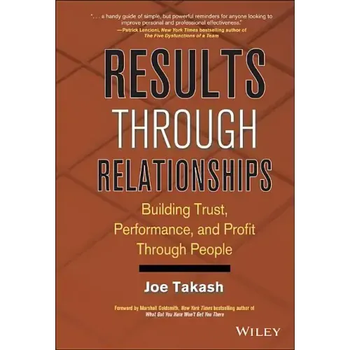 Results Through Relationships: Building Trust, Performance, and Profit Through People