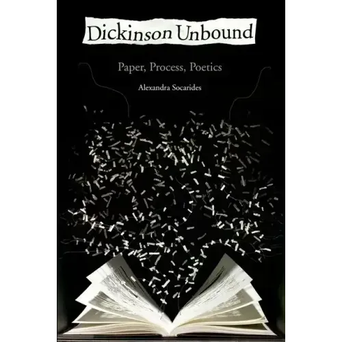 Dickinson Unbound: Paper, Process, Poetics