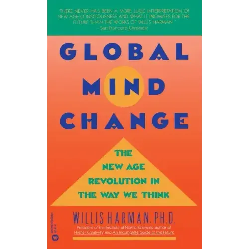 Global Mind Change: The New Age Revolution in the Way We Think