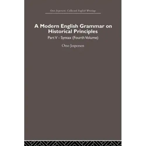 A Modern English Grammar on Historical Principles: Volume 5, Syntax (Fourth Volume)