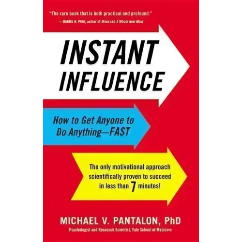 Instant Influence: How to Get Anyone to Do Anything--Fast