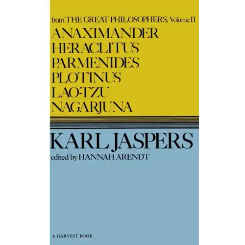 Anaximander, Heraclitus, Parmenides, Plotinus, Lao-Tzu, Nagarjuna