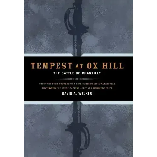 Tempest at Ox Hill: The Battle of Chantilly