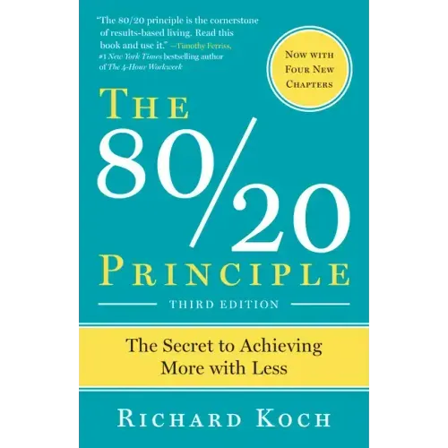 The 80/20 Principle, Expanded and Updated: The Secret to Achieving More with Less