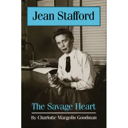 Jean Stafford: The Savage Heart
