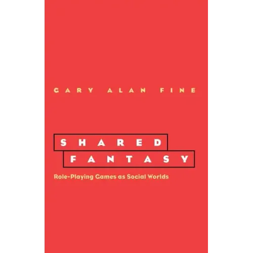 Shared Fantasy: Role Playing Games as Social Worlds