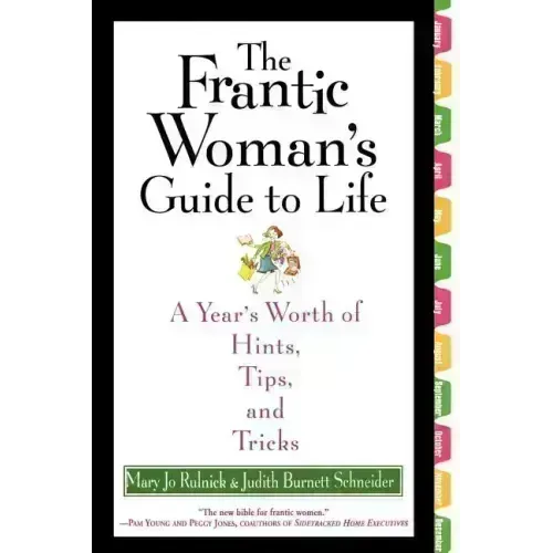 The Frantic Woman's Guide to Life: A Year's Worth of Hints, Tips, and Tricks