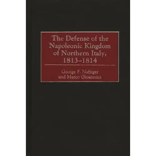 The Defense of the Napoleonic Kingdom of Northern Italy, 1813-1814