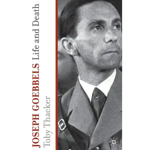Joseph Goebbels: Life and Death