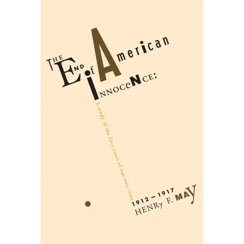 The End of American Innocence: A Study of First Years of Our Own Time, 1912-1917