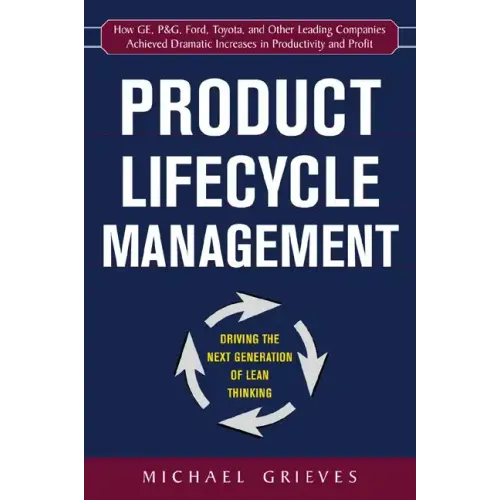 Product Lifecycle Management: Driving the Next Generation of Lean Thinking: Driving the Next Generation of Lean Thinking
