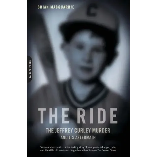 The Ride: The Jeffrey Curley Murder and Its Aftermath