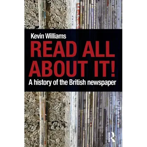 Read All about It!: A History of the British Newspaper