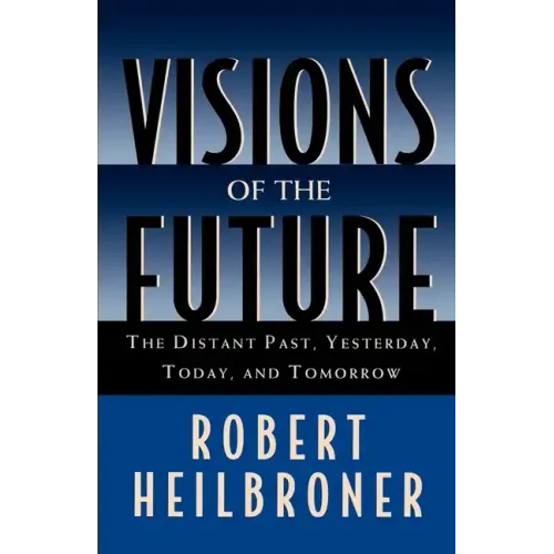 Visions of the Future: The Distant Past, Yesterday, Today, Tomorrow