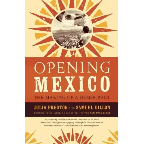 Opening Mexico: The Making of a Democracy