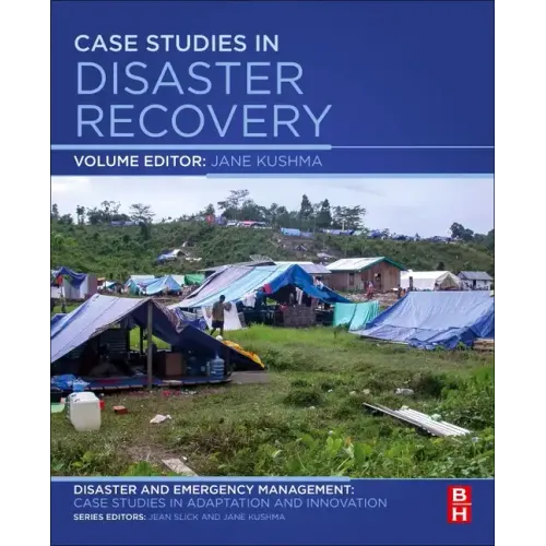 Case Studies in Disaster Recovery: A Volume in the Disaster and Emergency Management: Case Studies in Adaptation and Innovation Series