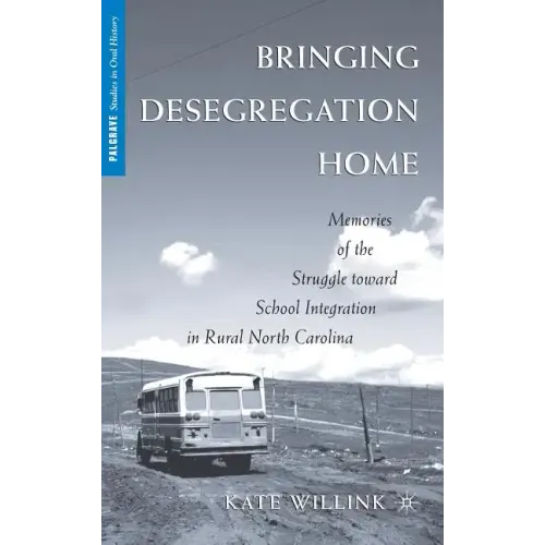 Bringing Desegregation Home: Memories of the Struggle Toward School Integration in Rural North Carolina