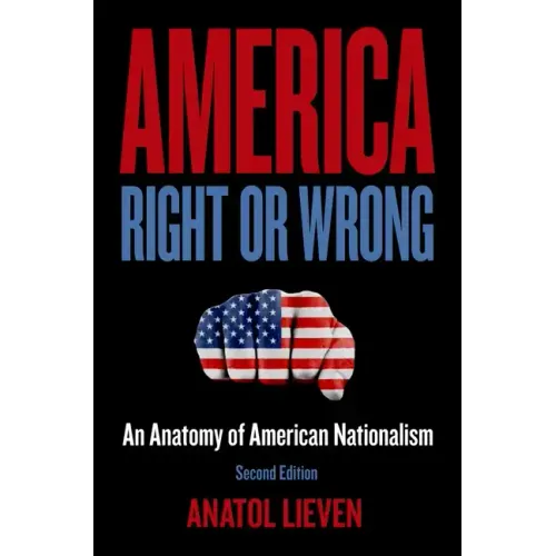 America Right or Wrong: An Anatomy of American Nationalism (Revised)