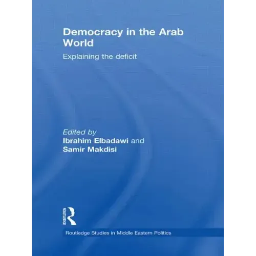 Democracy in the Arab World: Explaining the Deficit