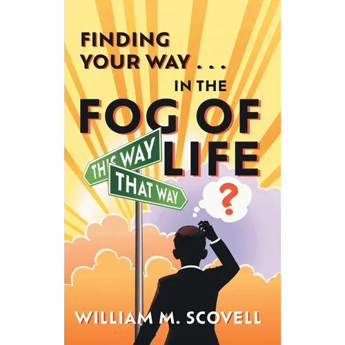 Finding Your Way . . . In the Fog of Life