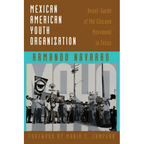 Mexican American Youth Organization: Avant-Garde of the Chicano Movement in Texas