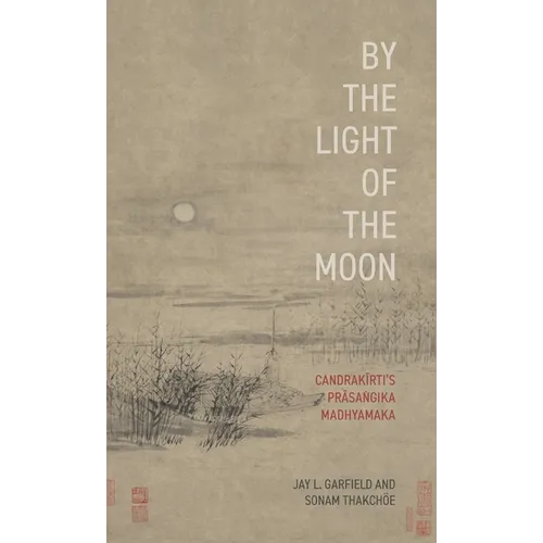 By the Light of the Moon: Candrakä«rtiâs Präsaá¹gika Madhyamaka