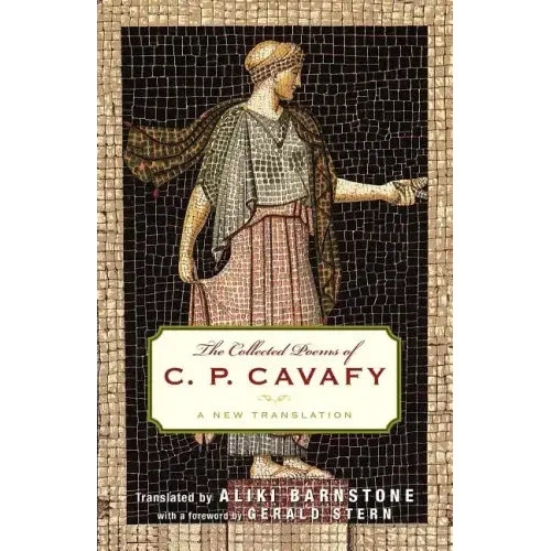 The Collected Poems of C. P. Cavafy: A New Translation