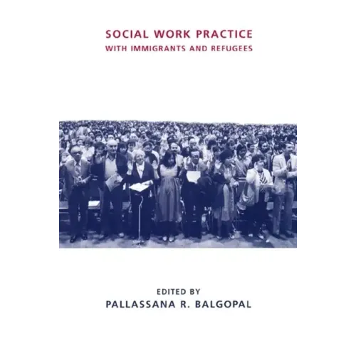 Social Work Practice with Immigrants and Refugees