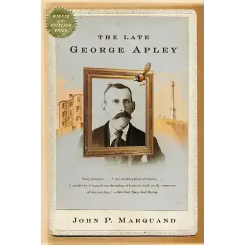The Late George Apley: A Novel in the Form of a Memoir