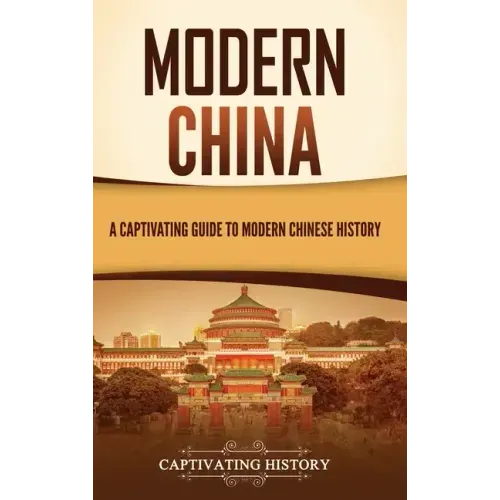 Modern China: A Captivating Guide to Modern Chinese History
