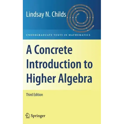 A Concrete Introduction to Higher Algebra
