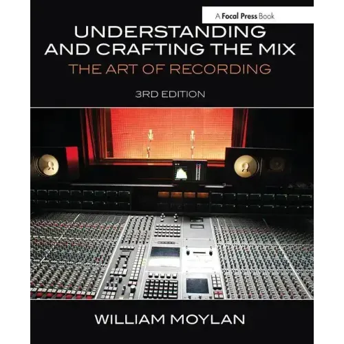 Understanding and Crafting the Mix: The Art of Recording