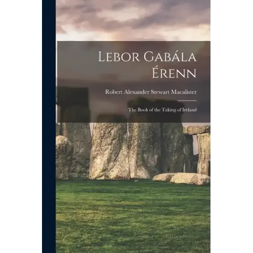 Lebor Gabála Érenn: The Book of the Taking of Ireland